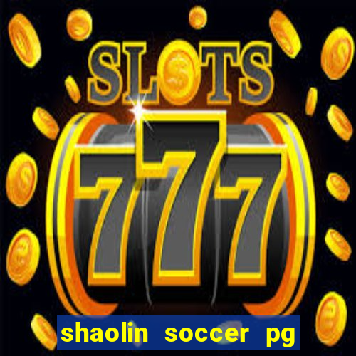 shaolin soccer pg soft demo